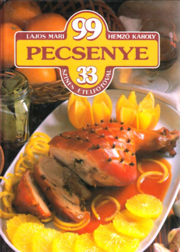 Lajos Mari-Hemző Károly: 99 pecsenye 33 színes fotóval