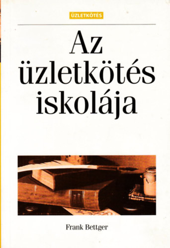 Frank Bettger: Az üzletkötés iskolája