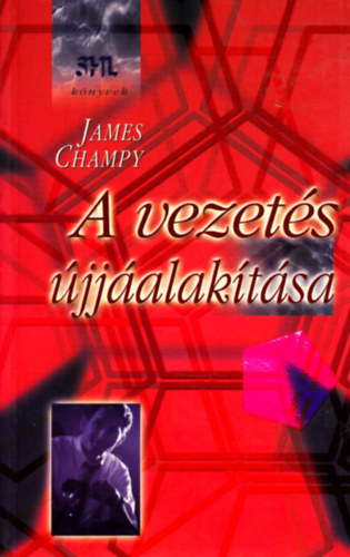 James Champy: A vezetés újjáalakítása
