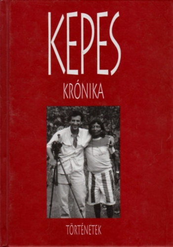 Kepes András: Kepes Krónika - Történetek