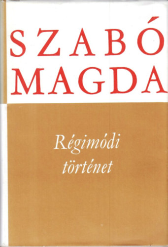 Szabó Magda: Régimódi történet