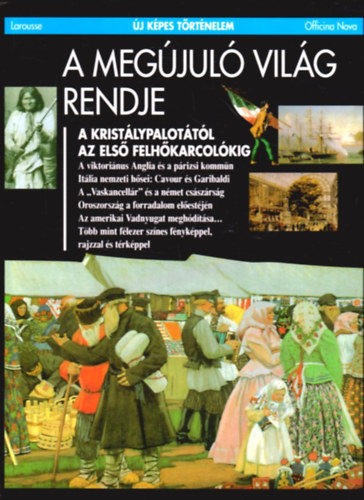 Zuccarelli - Virgili - Cadié - Trocmé - Rapoport - Troubetzkoy: A megújuló világ rendje - A kristálypalotáktól az első felhőkarcolókig - (Új képes történelem)