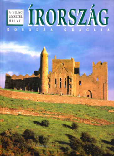 Rosalba Graglia: Írország (A világ legszebb helyei)