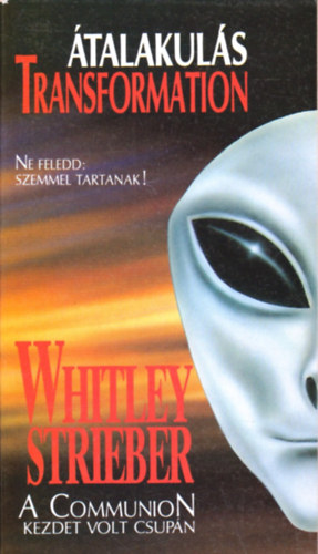 Whitley Streiber: Átalakulás (Transformation) - Ne feledd: Szemmel tartanak!