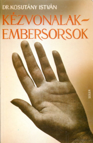 Dr. Kosutány István: Kézvonalak-embersorsok