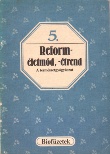 Gallyas Csaba (szerk.): Reform-életmód, -étrend - A természetgyógyászat (Biofüzetek 5.)