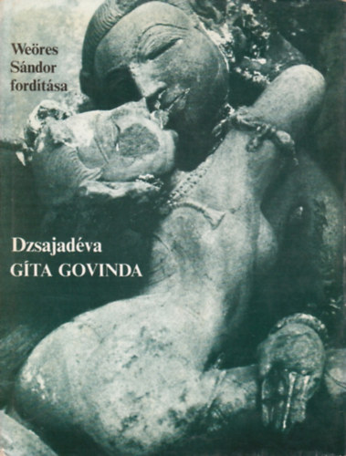 Dzsajadéva: Gíta Govinda (Pásztorének)- Weöres Sándor fordítása