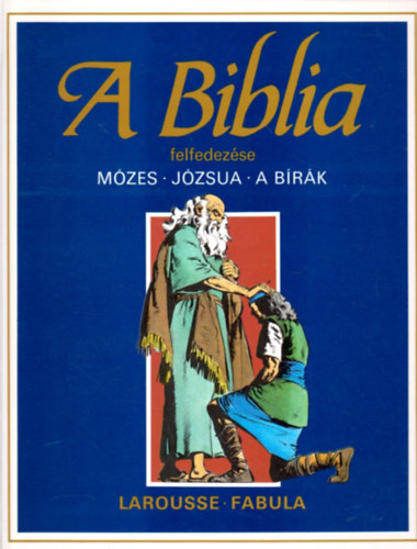 Étienne Dahler: A Biblia felfedezése: Ószövetség 2. - Mózes - Józsua - A bírák