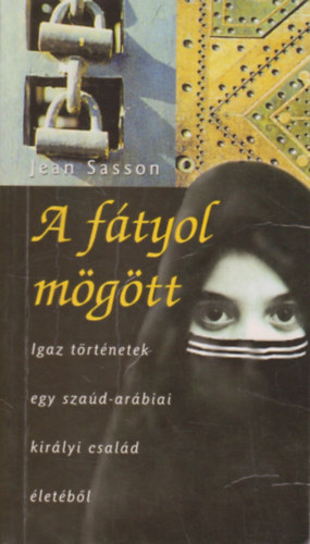 Jean Sasson: A fátyol mögött