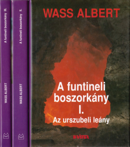 Wass Albert: A funtineli boszorkány I-III. (Az urszubeli leány + Kunyhó a Komárnyikon + A funtineli boszorkány)- teljes mű