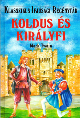 Mark Twain: Koldus és királyfi