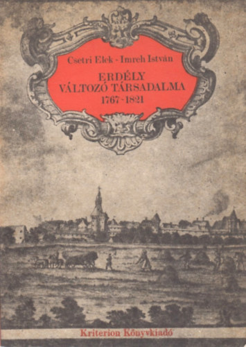 Csetri Elek-Imreh István: Erdély változó társadalma 1767-1821