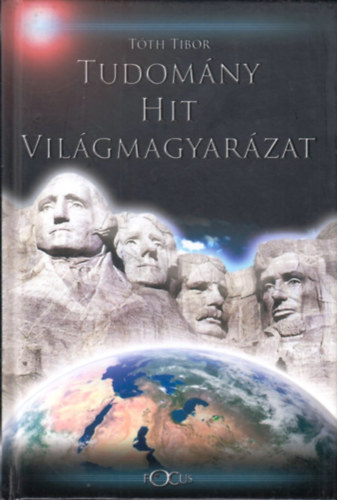 Tóth Tibor: Tudomány, hit, világmagyarázat