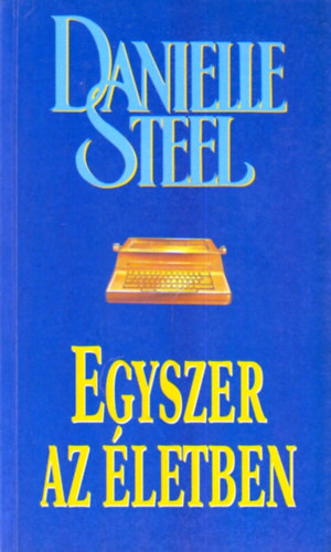 Danielle Steel: Egyszer az életben