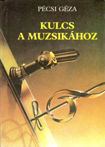 Pécsi Géza: Kulcs a muzsikához