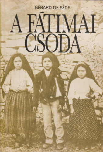 Gérard De Séde: A fátimai csoda