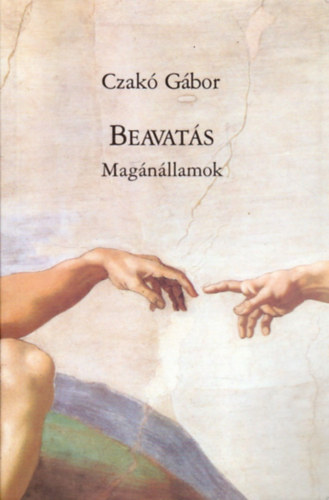 Czakó Gábor: Beavatás. Magánállamok