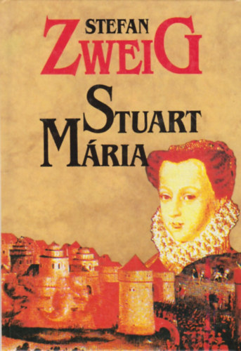 Stefan Zweig: Stuart Mária