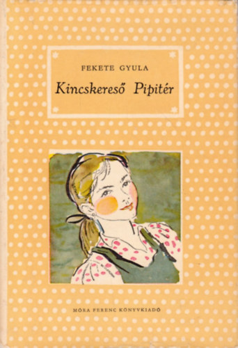 Fekete Gyula: Kincskereső Pipitér