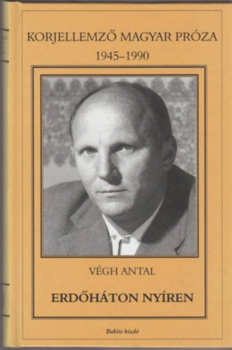 Végh Antal: Erdőháton, Nyíren - Korjellemző magyar próza 1945-1990