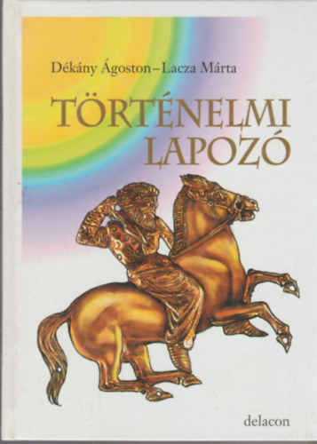 Dékány Ágoston; Lacza Márta: Történelmi lapozó