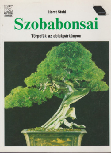Horst Stahl: Szobabonsai (Törpefák az ablakpárkányon)