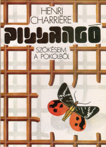 Henri Charriére: Pillangó: Szökéseim a pokolból