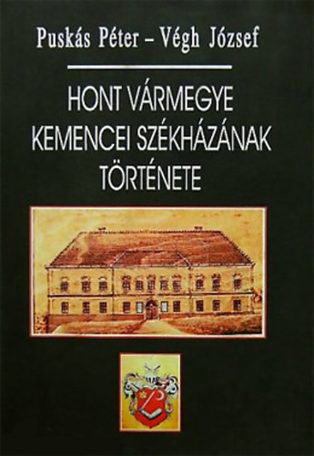 Puskás Péter; Végh József: Hont vármegye kemencei székházának története