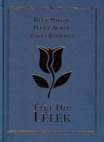 Beer Miklós, Polcz Alaine, Sajgó Szabolcs: Élet hit lélek (Manréza-füzetek 4.)