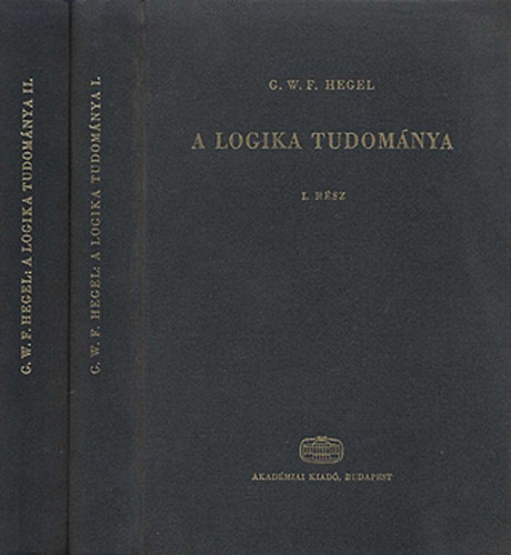 G.W.F. Hegel: A logika tudománya I-II.