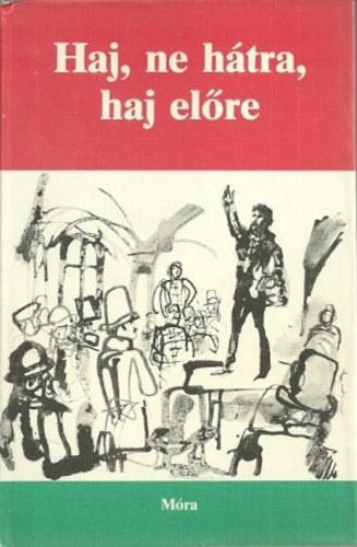Utassy József (szerk.): Haj, ne hátra, haj előre (1848 emlékezete)