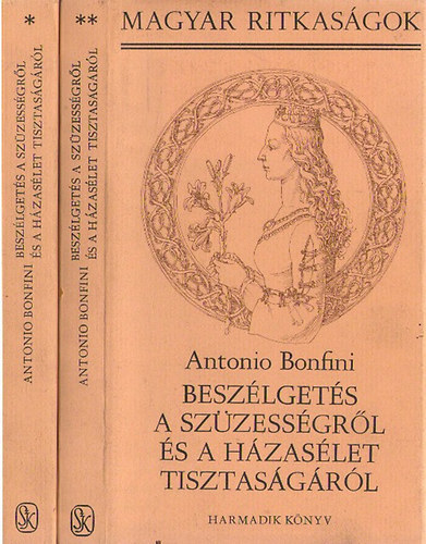 Antonio Bonfini: Beszélgetés a szüzességről és a házasélet tisztaságáról I-II.