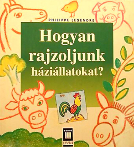 Philippe Legendre: Hogyan rajzoljunk háziállatokat?