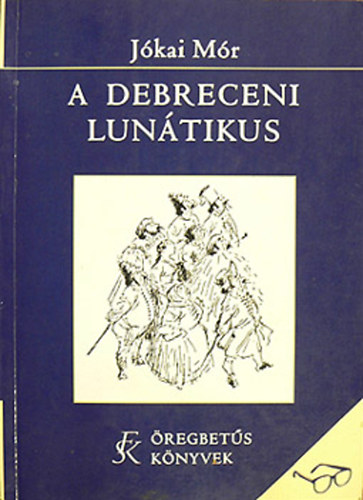Jókai Mór: A debreceni lunátikus