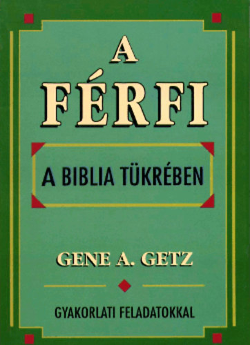 Gene A. Getz: A férfi a Biblia tükrében