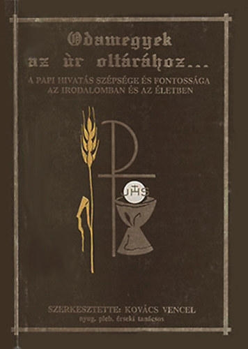 Kovács Vencel (szerk.): Odamegyek az úr oltárához