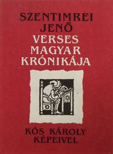 : Szentimrei Jenő verses magyar krónikája (Kós Károly képeivel)