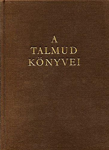 Dr. Molnár Ernő (szerk.): A Talmud könyvei (A hagyomány gyöngyei)