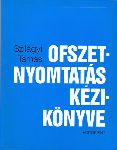 Szilágyi Tamás: Ofszetnyomtatás kézikönyve