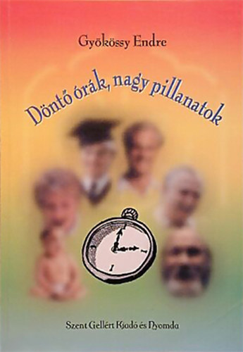 Dr. Gyökössy Endre: Döntő órák, nagy pillanatok -Találkozás a végtelennel