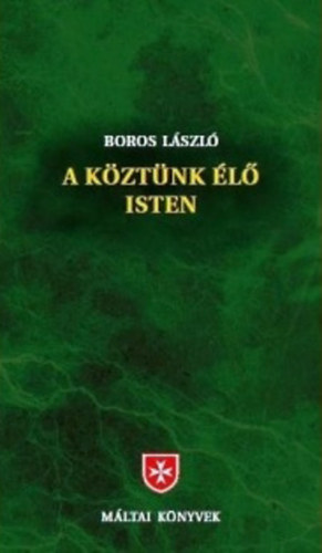 Boros László: A köztünk élő Isten