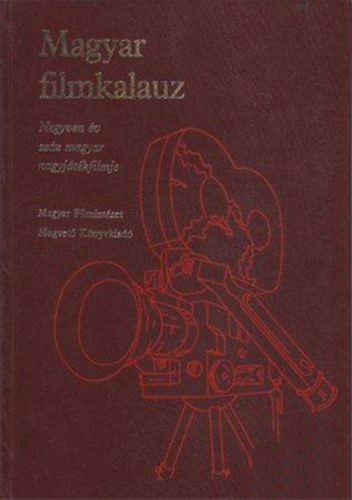 Karcsai Kulcsár István; Veress József (szerk.): Magyar filmkalauz (Negyven év száz magyar nagyjátékfimje)