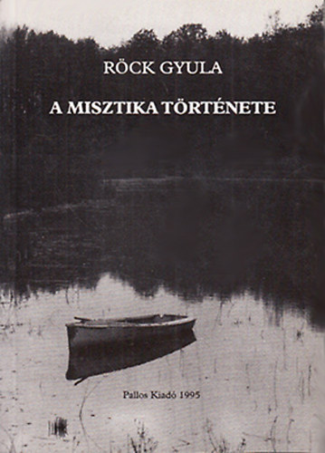 Röck Gyula: A misztika története (Reprint)