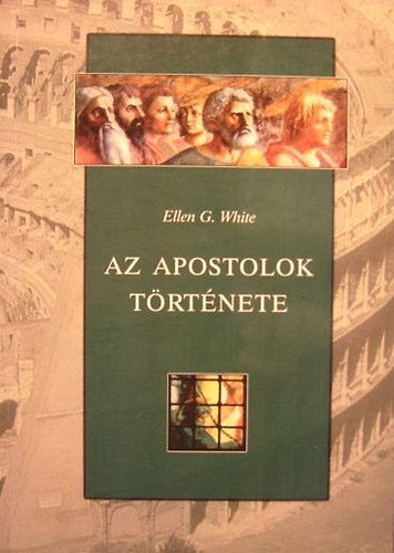 Ellen Gould White: Az apostolok története