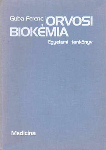 Guba Ferenc: Orvosi biokémia