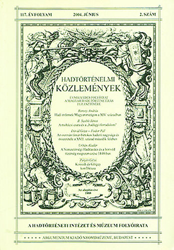 Csákváry Ferenc (főszerk.): Hadtörténelmi közlemények 2004/2. június (117. évfolyam)