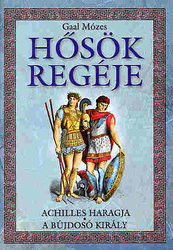 Gaál Mózes: Hősök regéje