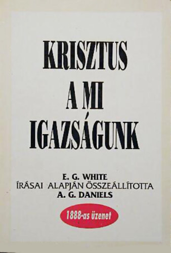 E. G. White: Krisztus a mi igazságunk