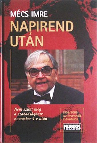 Mécs Imre: Napirend után - Nem szűnt meg a szabadságharc november 4-e után