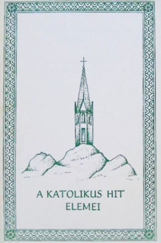 Rev. Zárday Tamás Sch. P. (ford.): A katolikus hit elemei